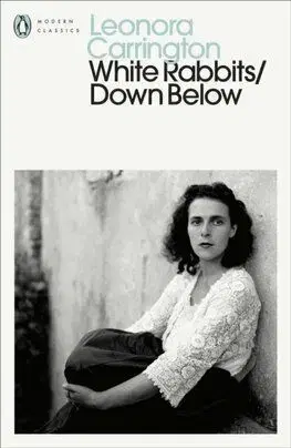 White Rabbits/Down Below - Leonora Carringtonová