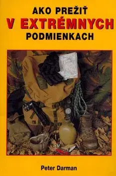 Ako prežiť v extrémnych podmienkach - Darman Peter