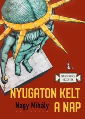 Nyugaton kelt a Nap - Mihály Nagy