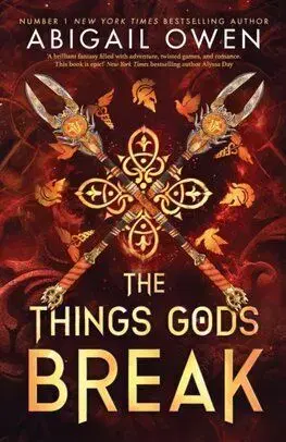 The Things Gods Break - Abigail Owen
