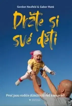Držte si své děti - Gabor Maté, Gordon Neufeld