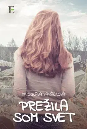 Prežila som svet - Miroslava Varáčková