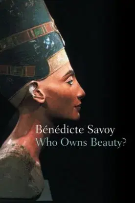Who Owns Beauty? - Benedicte Savoy