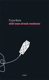 Akik nem sírnak rendesen - Kata Tisza