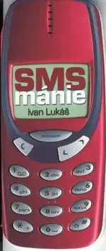 SMS mánie - Ivan Lukáš