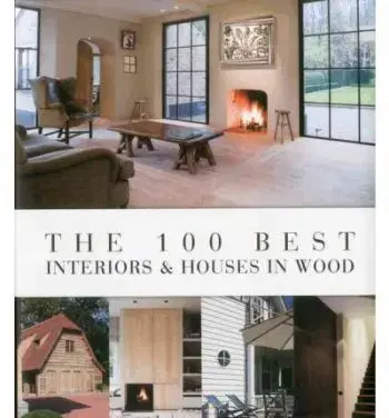 100 Best Interiors & Houses in Wood - Wim Pauwels