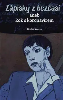 Zápisky z bezčasí aneb Rok s koronavirem - Denisa Vostrá