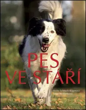 Pes ve stáří - Heike Schmidt-Rögerová