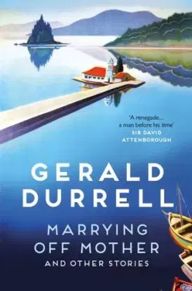 Marrying Off Mother and Other Stories - Gerald Durrell