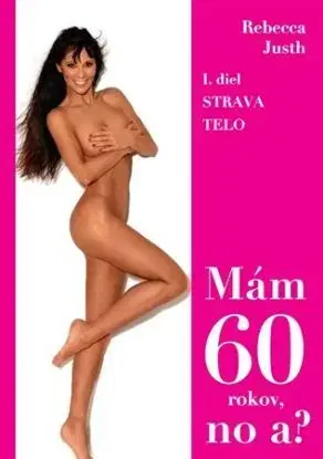Mám 60 rokov, no a? - Rebecca Justh