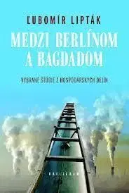 Medzi Berlínom a Bagdadom - Ľubomír Lipták