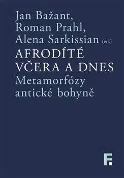 Afrodíté včera a dnes - Roman Prahl, Jan Bažant, Alena Sakissian