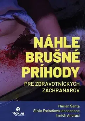 Náhle brušné príhody pre zdravotníckych záchranárov - Marián Šanta, Silvia Farkašová Iannaccone, Imrich Andrási