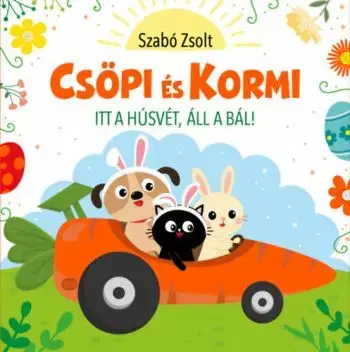 Csöpi és Kormi - Itt a húsvét áll a bál! - Zsolt Szabó
