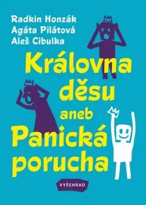 Královna děsu aneb Panická porucha - Agáta Pilátová, Aleš Cibulka, Radkin Honzák
