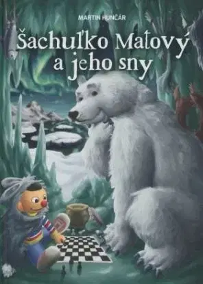 Šachuľko Matový a jeho sny - Martin Hunčár