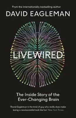 Livewired - The Inside Story of the Ever-Changing Brain - David Eagleman