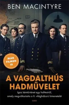 A vagdalthús hadművelet - Ben Macintyre
