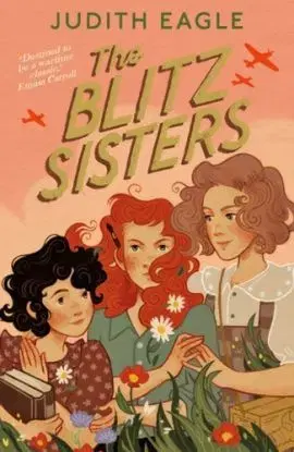 The Blitz Sisters - Judith Eagle