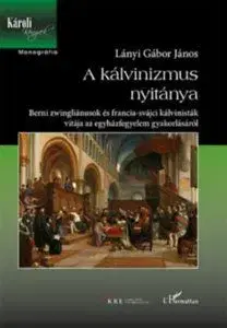 A kálvinizmus nyitánya - Gábor Lányi