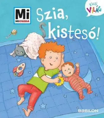 Mi Micsoda Kicsi világ 6. – Szia, kistesó! - Andrea Weller-Essers