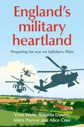 England’S Military Heartland - Alice Cree, Vron Ware, Mitra Pariyar, Antonia Lucia Dawes