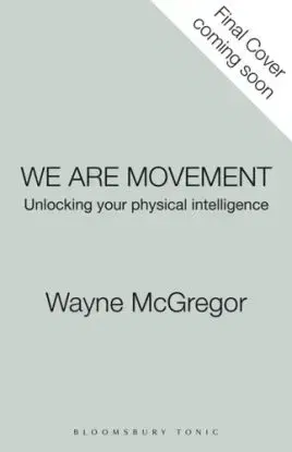 We Are Movement - Wayne McGregor