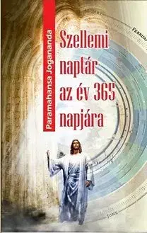 Szellemi naptár az év 365 napjára - Paramahansa Jogananda
