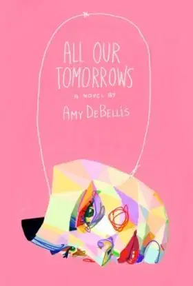 All Our Tomorrows - Amy DeBellis