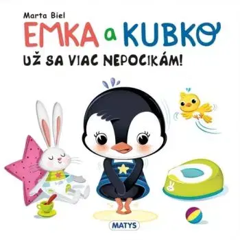 Emka a Kubko: Už sa viac nepocikám! - Marta Biel