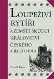 Loupeživí rytíři a zemští škůdci Království českého a jejich sídla - Zdeněk Fišera