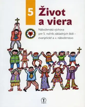 Život a viera 5. ročník evanjelická náboženská výchova - Marián Krivuš