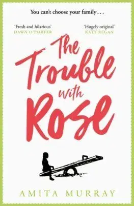 The Trouble With Rose - Amita Murray