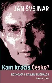 Jan Švejnar Kam kráčíš, Česko? - Karel Hvížďala