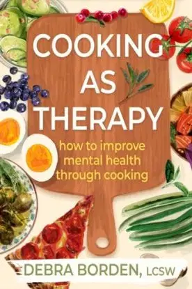 Cooking as Therapy - Debra Borden