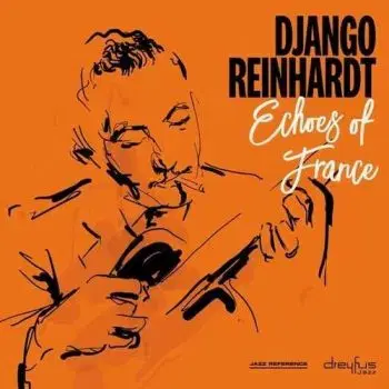 Reinhardt Django - Echoes Of France (2018 Version) LP - Django Reinhardt