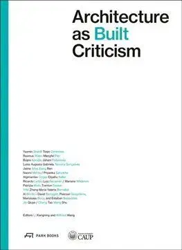 Architecture as Built Criticism - Wilfried Wang, Li Xiangning