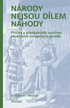 Národy nejsou dílem náhody - Miroslav Hroch