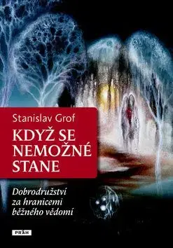 Když se nemožné stane - Stanislav Grof