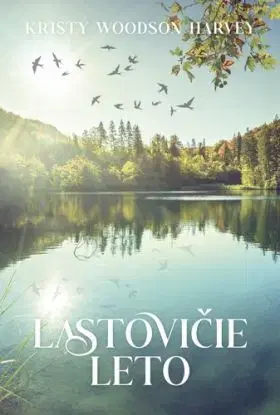 Lastovičie leto - Kristy Woodson Harvey