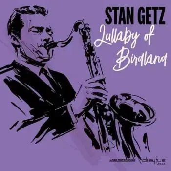 Getz Stan - Lullaby Of Birdland (2018 Version) CD - Stan Getz