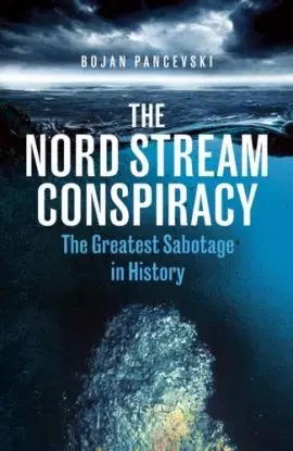 The Nord Stream Conspiracy - Bojan Pancevski