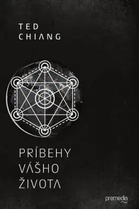 Príbehy vášho života - Ted Chiang