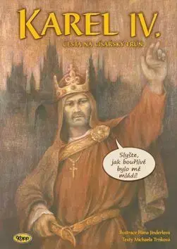 Karel IV. Cesta na císařský trůn - Hana Jinderlová, Michaela Trnková
