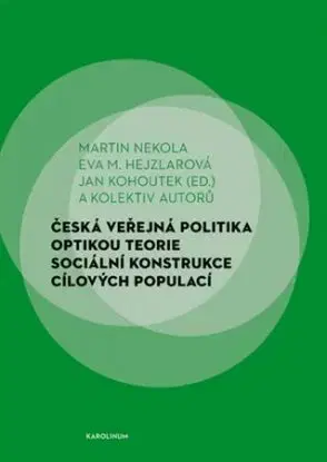 Česká veřejná politika optikou teorie sociální konstrukce cílových populací - Martin Nekola