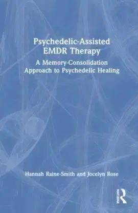 Psychedelic-Assisted EMDR Therapy - Hannah Raine-Smith, Jocelyn Rose