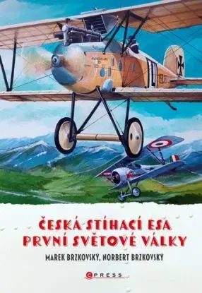 Česká stíhací esa první světové války - Norbert Brzkovský, Marek Brzkovský, Marek Brzkovský