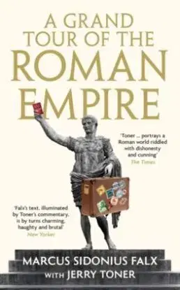 A Grand Tour of the Roman Empire by Marcus Sidonius Falx - Jerry Toner