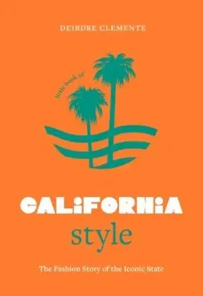 Little Book of California Style - Deirdre Clemente