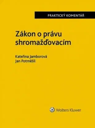 Zákon o právu shromažďovacím - Praktický komentář - Kateřina Jamborová, Jan Potměšil